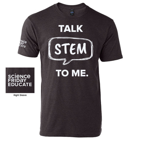 “Talk STEM To Me” T-Shirt